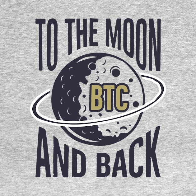 BTC: To The Moon And Back by Crypto Tees